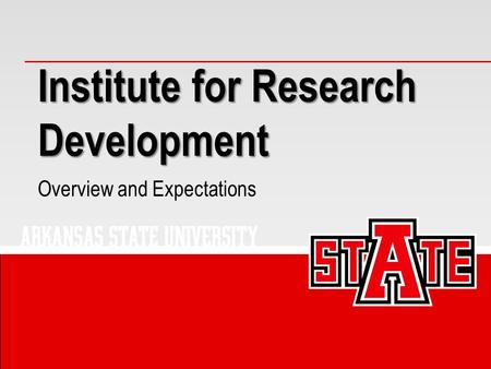 Institute for Research Development Overview and Expectations.