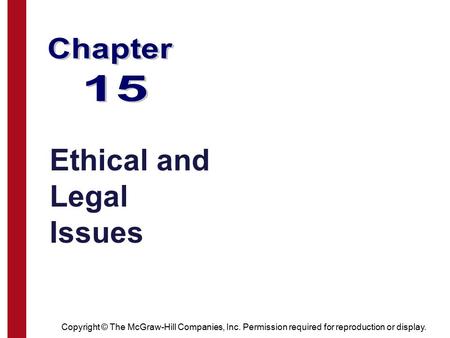 Copyright © The McGraw-Hill Companies, Inc. Permission required for reproduction or display. Ethical and Legal Issues.