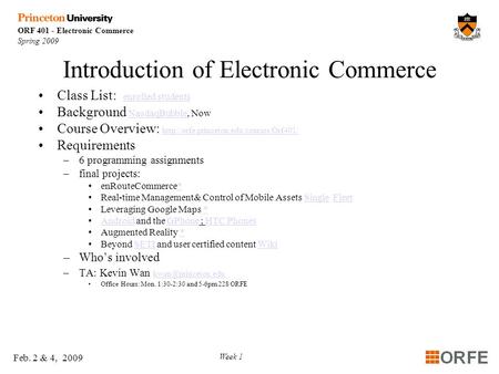 ORF 401 - Electronic Commerce Spring 2009 Feb. 2 & 4, 2009 Week 1 Introduction of Electronic Commerce Class List: enrolled students enrolled students Background.