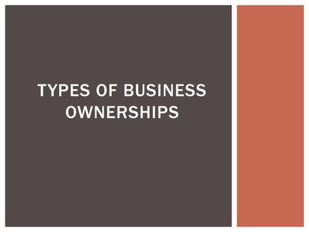 TYPES OF BUSINESS OWNERSHIPS.  It is a business owned and operated by one person  The owner is responsible for all operations of the business and assumes.