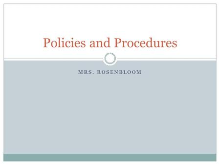 MRS. ROSENBLOOM Policies and Procedures. Materials needed Composition book College ruled paper Blue or black ink pens Tables 1-3 1 roll of paper towel.