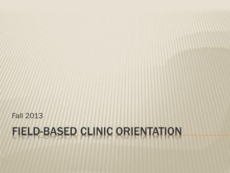 Fall 2013.  Clinic Director –  Aimee Q. Adams, MA, CCC-SLP  Sign in on information sheet  Emily Daull – Clinic GA – Spring 2013  Clinic begins.