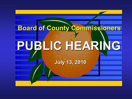 Board of County Commissioners PUBLIC HEARING July 13, 2010.