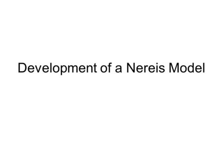 Development of a Nereis Model. Presumed Brief of Bioloch To develop a miniature robotic system primarily able to investigate and perform therapeutic procedures.