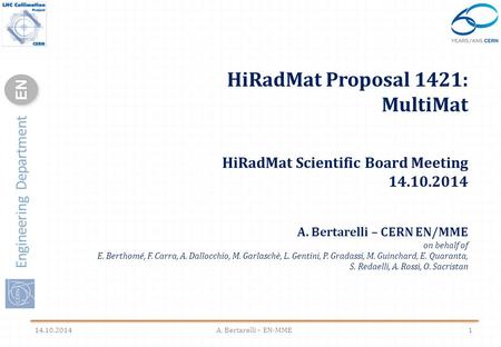 Engineering Department ENEN HiRadMat Proposal 1421: MultiMat HiRadMat Scientific Board Meeting 14.10.2014 A. Bertarelli – CERN EN/MME on behalf of E. Berthomé,