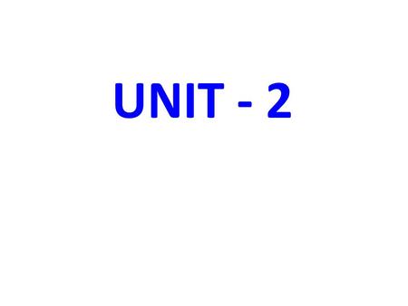 UNIT - 2.