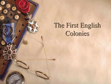 The First English Colonies QOD  1) Solve the History Mystery on pg. 117.  2) Read Beginning the Story with Pocahontas. – Answer the following questions: