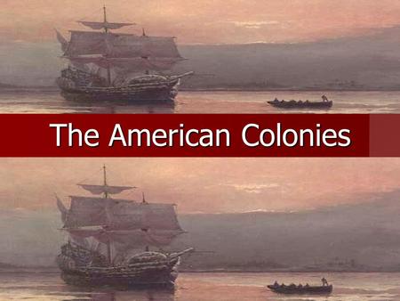 The American Colonies Native American Culture Way of life varied based on location: Farmers, Nomadic, etc.: Not all Native Americans are the same Way.