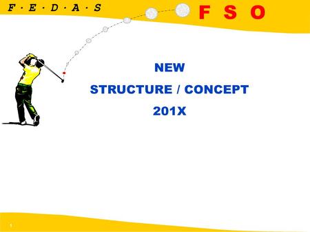 1 F E D A S.... F S O NEW STRUCTURE / CONCEPT 201X.