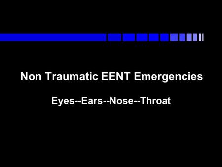 Non Traumatic EENT Emergencies