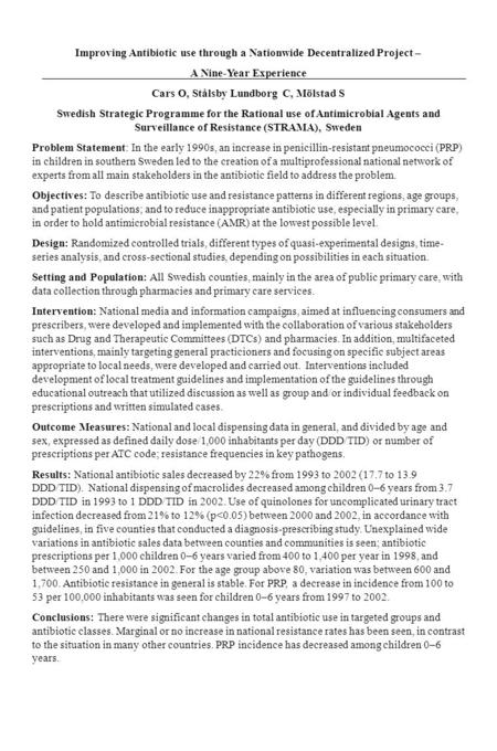 Improving Antibiotic use through a Nationwide Decentralized Project – A Nine-Year Experience Cars O, Stålsby Lundborg C, Mölstad S Swedish Strategic Programme.