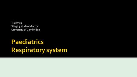 T. Cymes Stage 3 student doctor University of Cambridge.