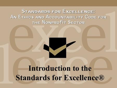 Introduction to the Standards for Excellence®. INSERT TRAINERS NAMES.