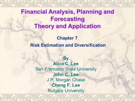 Financial Analysis, Planning and Forecasting Theory and Application By Alice C. Lee San Francisco State University John C. Lee J.P. Morgan Chase Cheng.