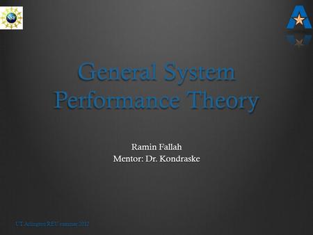 General System Performance Theory Ramin Fallah Mentor: Dr. Kondraske UT Arlington REU summer 2012.