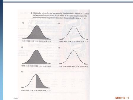 Copyright © 2010 Pearson Education, Inc. Slide 13 - 1.