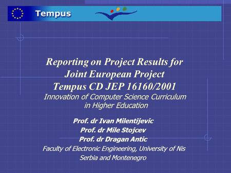 Reporting on Project Results for Joint European Project Tempus CD JEP 16160/2001 Innovation of Computer Science Curriculum in Higher Education Prof. dr.