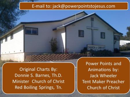 Original Charts By: Donnie S. Barnes, Th.D. Minister Church of Christ Red Boiling Springs, Tn.  to: Power Points and.