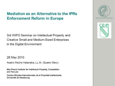 Asako Wechs Hatanaka, LL.M. (Queen Mary) Max Planck Institute for Intellectual Property, Competition and Tax Law Centre d'Etudes Internationales de la.