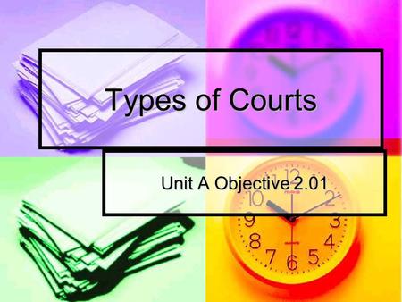 Types of Courts Unit A Objective 2.01.