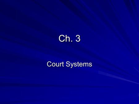 Ch. 3 Court Systems. Ch. 3-1 Dispute Resolution Litigation- Allowing a court to resolve a dispute. 2 alternatives to litigation: –Mediator: Tries to develop.