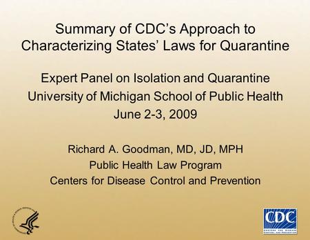 Summary of CDC’s Approach to Characterizing States’ Laws for Quarantine Expert Panel on Isolation and Quarantine University of Michigan School of Public.