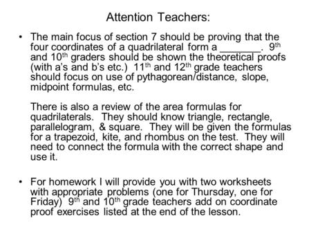 Attention Teachers: The main focus of section 7 should be proving that the four coordinates of a quadrilateral form a _______. 9th and 10th graders should.