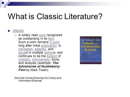 What is Classic Literature? classic  A widely read work recognized as outstanding in its field. Such a work remains in print long after initial publication;