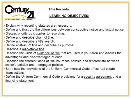 Title Records LEARNING OBJECTIVES: Explain why recording statutes are necessary. Define and illustrate the differences between constructive notice and.