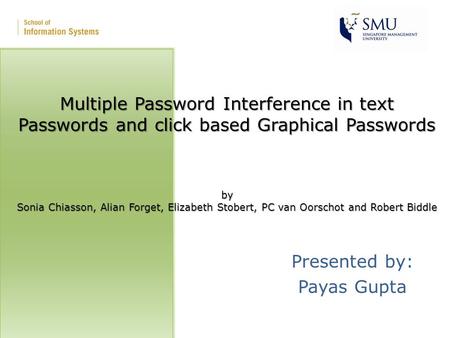 Multiple Password Interference in text Passwords and click based Graphical Passwords by Sonia Chiasson, Alian Forget, Elizabeth Stobert, PC van Oorschot.