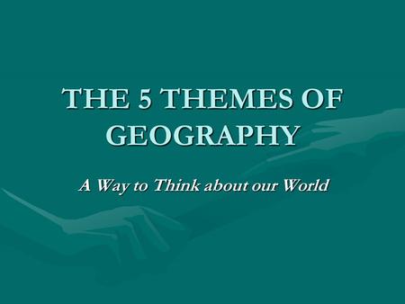 THE 5 THEMES OF GEOGRAPHY