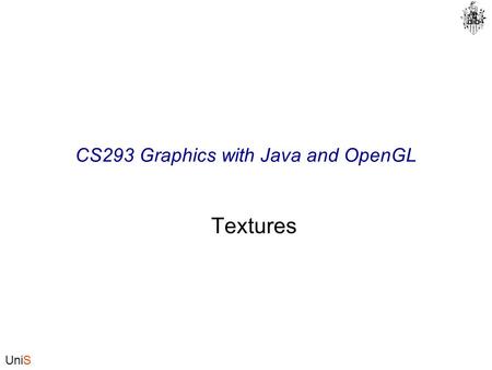 UniS CS293 Graphics with Java and OpenGL Textures.