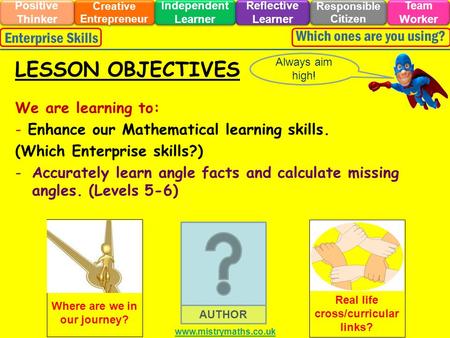 We are learning to: - Enhance our Mathematical learning skills. (Which Enterprise skills?) -Accurately learn angle facts and calculate missing angles.