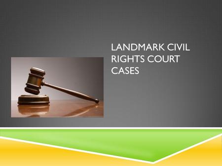 LANDMARK CIVIL RIGHTS COURT CASES. BROWN VS. BOARD OF EDUCATION  Who?- 3 rd grader Linda Brown was bussed 21 blocks from her house to a segregated school.