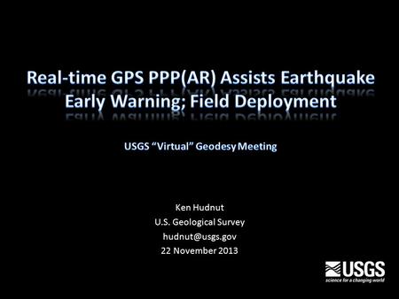 Ken Hudnut U.S. Geological Survey 22 November 2013