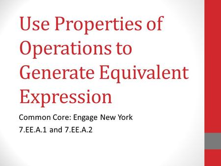 Use Properties of Operations to Generate Equivalent Expression