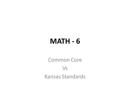 MATH - 6 Common Core Vs Kansas Standards. DOMAIN Ratios and Proportional Relationships.