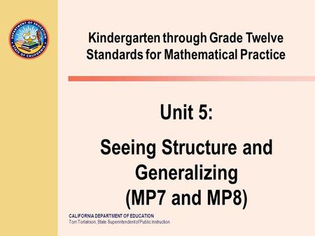 CALIFORNIA DEPARTMENT OF EDUCATION Tom Torlakson, State Superintendent of Public Instruction Kindergarten through Grade Twelve Standards for Mathematical.