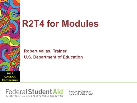 Robert Vallas, Trainer U.S. Department of Education R2T4 for Modules.