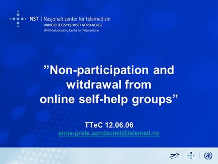 ”Non-participation and witdrawal from online self-help groups” TTeC 12.06.06