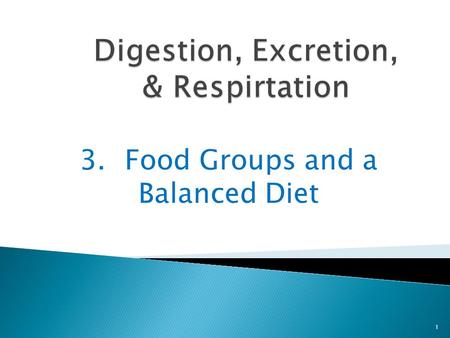 3.Food Groups and a Balanced Diet 1. How do you know which nutrients are in food? 2.