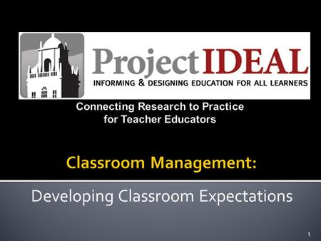 Developing Classroom Expectations 1. DeAnn Lechtenberger — Principle Investigator Nora Griffin-Shirley — Project Coordinator Doug Hamman — Project Evaluator.