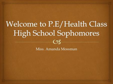 Miss. Amanda Mossman.  Overview Intro. Rules Topics Sports Homework.