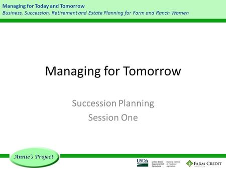 Managing for Today and Tomorrow Business, Succession, Retirement and Estate Planning for Farm and Ranch Women Managing for Tomorrow Succession Planning.