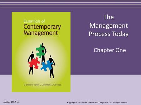 The Management Process Today Chapter One Copyright © 2011 by the McGraw-Hill Companies, Inc. All rights reserved. McGraw-Hill/Irwin.