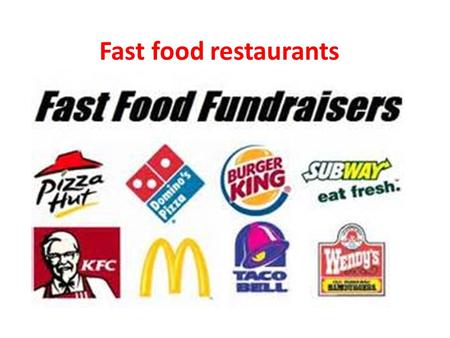 Fast food restaurants. What do they have… hamburger fried chicken chicken nugget sandwich hotdog French fries baked potato salad onion ring.