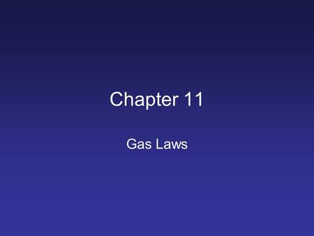 Chapter 11 Gas Laws. Objectives Describe the properties of gases Describe the Kinetic Molecular Theory, Ideal Gases Explain air pressure and barometers.