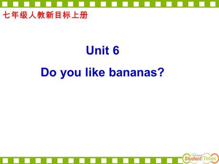 Unit 6 Do you like bananas?