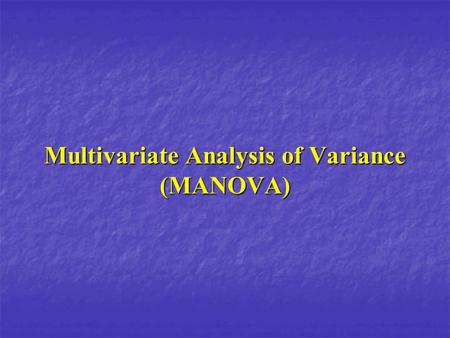 Multivariate Analysis of Variance (MANOVA). Outline Purpose and logic : page 3 Purpose and logic : page 3 Hypothesis testing : page 6 Hypothesis testing.