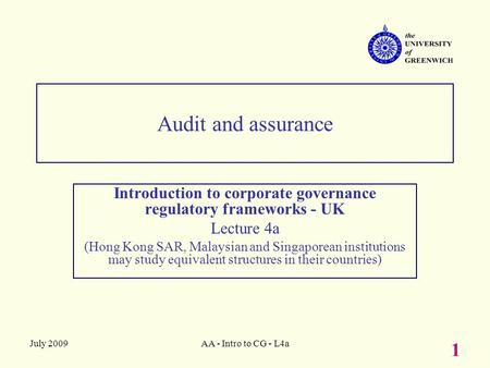 July 2009AA - Intro to CG - L4a 1 Audit and assurance Introduction to corporate governance regulatory frameworks - UK Lecture 4a (Hong Kong SAR, Malaysian.